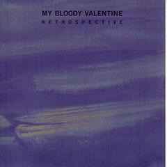 My Bloody Valentine - Retrospective | Releases | Discogs