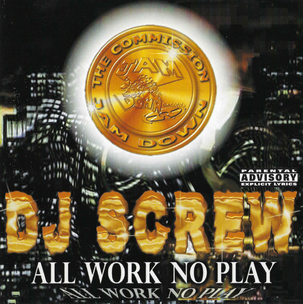 DJ Screw - All Work No Play | Releases | Discogs