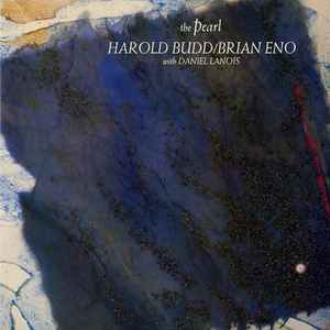 Harold Budd / Brian Eno With Daniel Lanois - The Pearl
