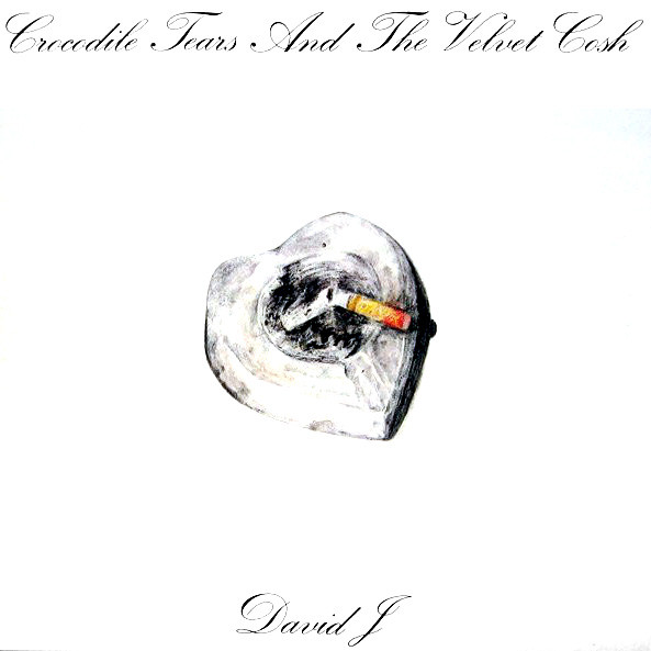 David J – Crocodile Tears And The Velvet Cosh (1985, Vinyl) - Discogs