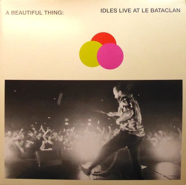 A Beautiful Thing: Idles Live At Le Bataclan by Idles