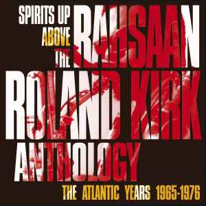 Roland Kirk - Spirits Up Above: The Rahsaan Roland Kirk Anthology - The Atlantic Years 1965-1976 album cover