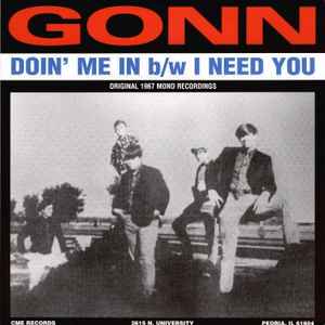 Gonn - Doin' Me In / I Need You