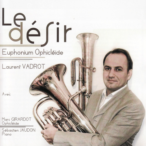 Désir (Le) : euphonium ophicléide / Laurent Vadrot, joueur d'euphonium | Vadrot, Laurent - joueur d'euphonium ophicléide