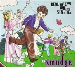 Real McCoy Wrong Sinatra - Smudge