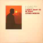 If Loving You Is Wrong I Don't Want To Be Right / Luther Ingram