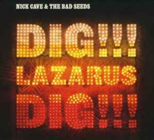 Dig!!! Lazarus Dig!!! - Nick Cave & The Bad Seeds