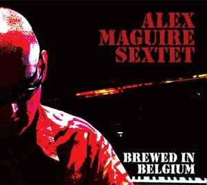 Alex Maguire Sextet - Brewed In Belgium album cover