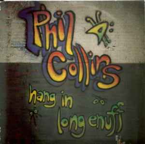 Phil Collins - Hang In Long Enuff | Releases | Discogs