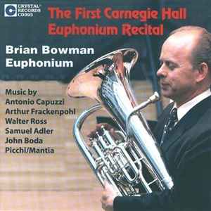 Brian Bowman - The First Carnegie Hall Euphonium Recital album cover