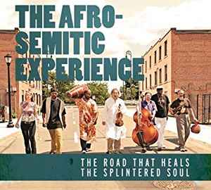 Afro-Semitic Experience - The Road That Heals The Splintered Soul album cover