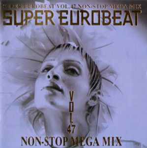 Super Eurobeat Vol. 47 - Non-Stop Mega Mix (1994, CD) - Discogs