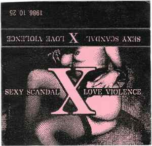X – Sexy Scandal Love Violence 1986.10.25 目黒鹿鳴館 (Live