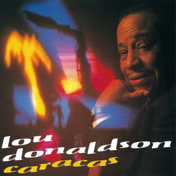 Lou Donaldson – Caracas (1994, CD) - Discogs