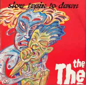 The The - Slow Train To Dawn