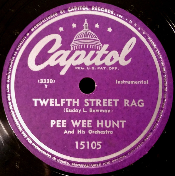 Pee Wee Hunt And His Orchestra - Twelfth Street Rag / Somebody