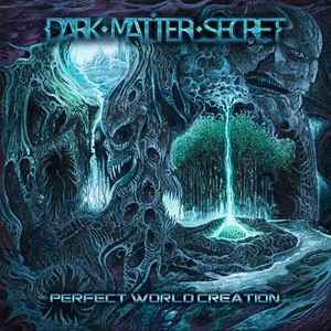 Dark Matter Secret - Perfect World Creation album cover