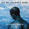 Lester Lynch (2) - On My Journey Now