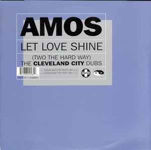 Amos - Let Love Shine (Two The Hard Way) (The Cleveland City Dubs) album cover