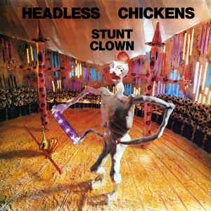 Stunt Clown - Headless Chickens