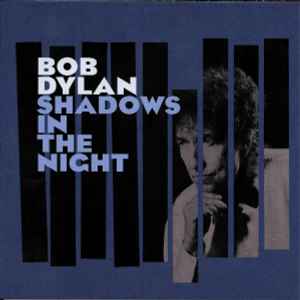 Shadows In The Night - Bob Dylan