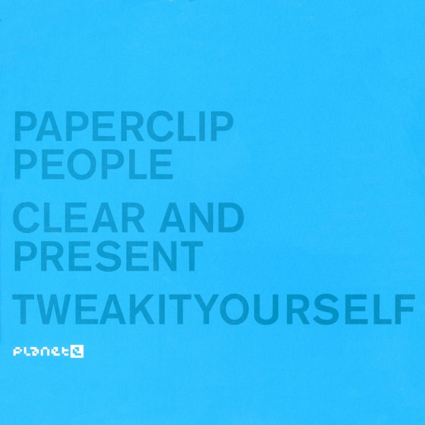 Paperclip People – Clear And Present / Tweakityourself (2001, Blue