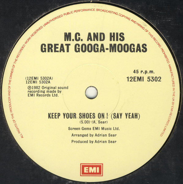 M.C. And His Great Googa-Moogas – Keep Your Shoes On ! (Say Yeah) (1982