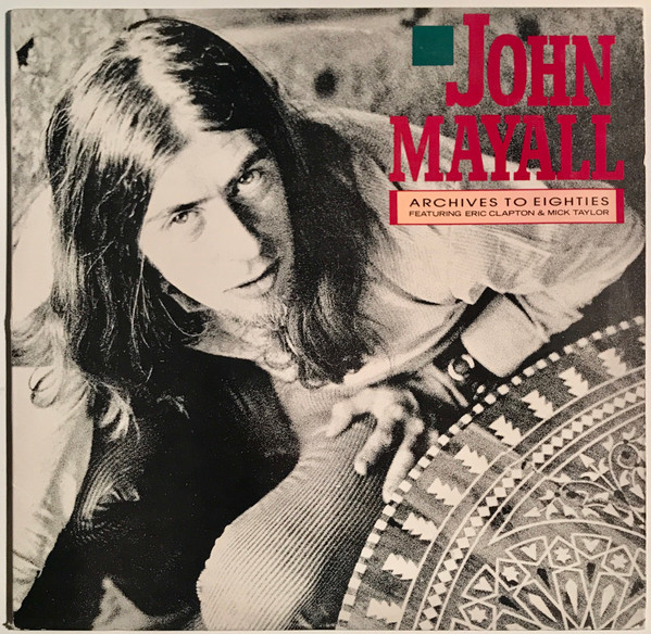 lataa albumi John Mayall Featuring Eric Clapton And Mick Taylor - Archives To Eighties