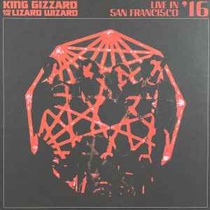 King Gizzard And The Lizard Wizard - Live In San Francisco '16 album cover