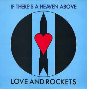 If There's A Heaven Above - Love And Rockets
