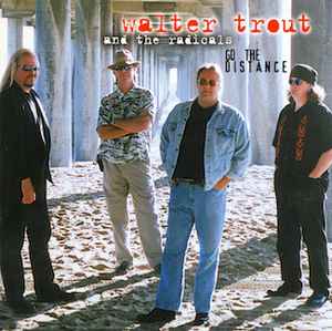 Walter Trout And The Radicals - Go The Distance