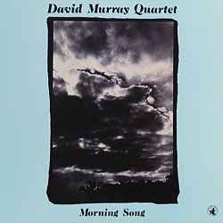 Morning Song - David Murray Quartet