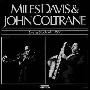 Live In Stockholm 1960 - Miles Davis & John Coltrane