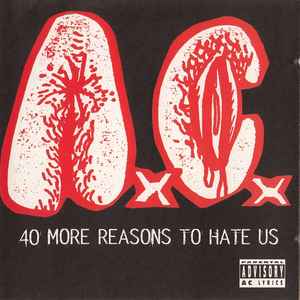 A.C.* - 40 More Reasons To Hate Us