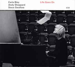 Life Goes On - Carla Bley / Andy Sheppard / Steve Swallow