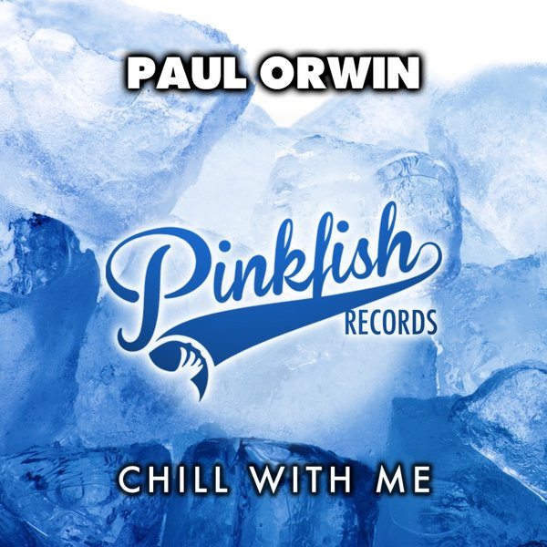 last ned album Paul Orwin - Chill With Me