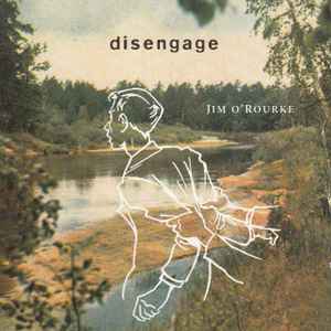 Jim O'Rourke - Disengage