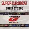 Various - Super Eurobeat Presents Super GT 2005