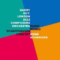 Radio Rondo / Schaffhausen Concert - Barry Guy – London Jazz Composers' Orchestra / Irène Schweizer