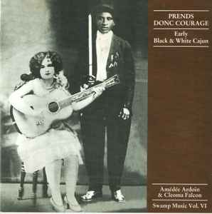 Amédé Ardoin - Prends Donc Courage - Early Black & White Cajun (Swamp Music Vol. VI) album cover