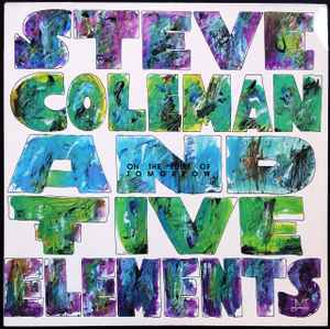 Steve Coleman And Five Elements - On The Edge Of Tomorrow