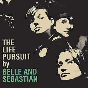 Belle And Sebastian* - The Life Pursuit