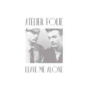 Leave Me Alone - Atelier Folie