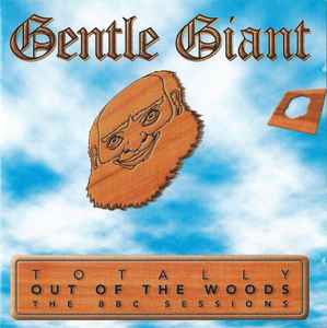 Gentle Giant - Totally Out Of The Woods The BBC Sessions