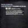 Various - True People: The Detroit Techno Album.