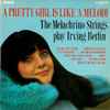 The Melachrino Strings And Orchestra - Play Irving Berlin: A Pretty Girl Is Like A Melody