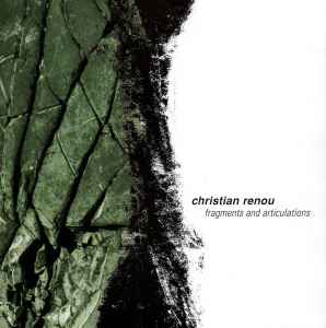 Christian Renou - Fragments And Articulations