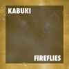 Kabuki - Fireflies