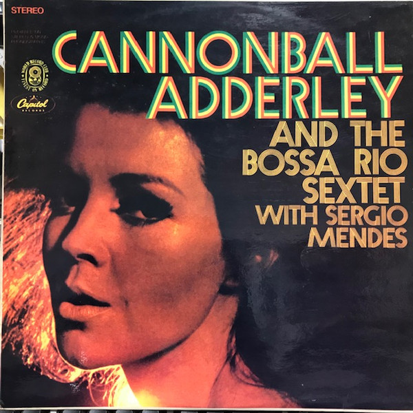 Cannonball Adderley With The Bossa Rio Sextet Of Brazil 