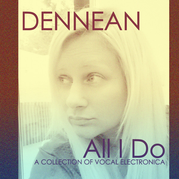 ladda ner album Dennean - All I Do